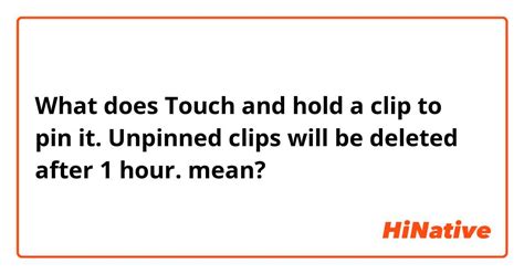 What Is The Meaning Of Touch And Hold A Clip To Pin It Unpinned Clips