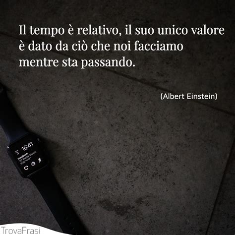 Il bello è nella natura, e si incontra nella realtà sotto le forme più diverse. Frasi sul tempo, inesorabile e meraviglioso - TrovaFrasi