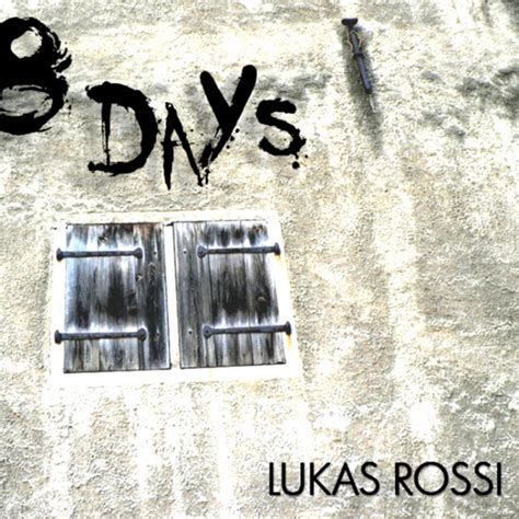 8 Days By Lukas Rossi On Spotify