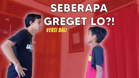 Seberapa Greget Lo Versi Bali Youtube