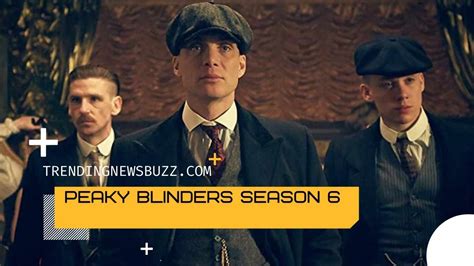 Peaky Blinders Season 6 Release Date Cast Plot