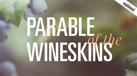 The Parable Of The Wineskins Youtube