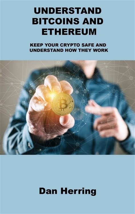 알라딘 Understand Bitcoins And Ethereum Keep Your Crypto Safe And Understand How They Work