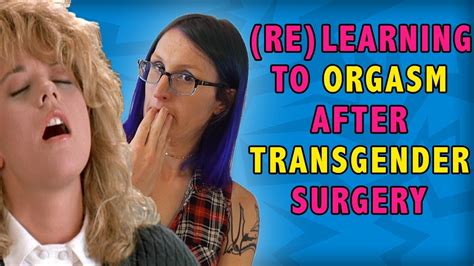 Re Learning To Orgasm After Transgender Surgery Youtube