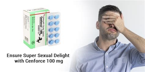 Ensure Super Sexual Delight With Cenforce 100 Mg Mszg News