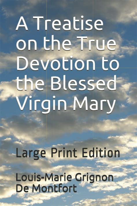 A Treatise On The True Devotion To The Blessed Virgin Mary Large Print Edition Grignon De