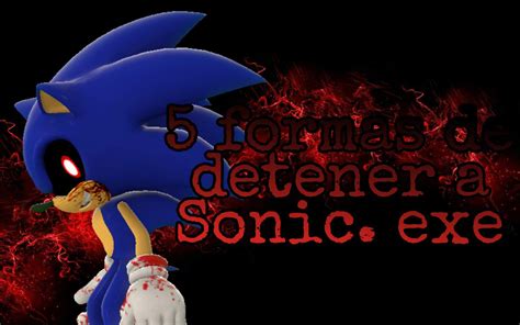 5 Formas De Detener A Sonicexe Historiasdeterror Sonic The Hedgehog Español Amino