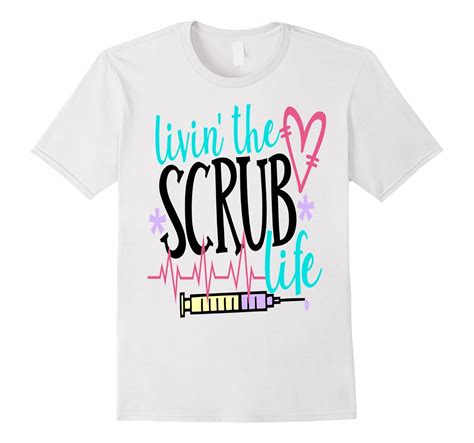 Funny Nurse Shirt Livin The Scrub Life Doctor Medical Rn Lpn 4lvs