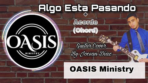 Algo Esta Pasando Oasis Ministry Guitar Cover Acordes By Jocsan