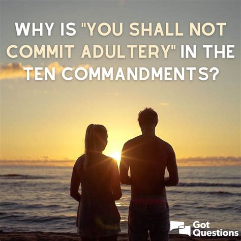 Why Is “you Shall Not Commit Adultery” In The Ten Commandments