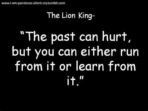 But the way i see it, you can either run from it or learn from it. ~ 59 friendship quotes about life to share with your bestie. Lion King Quotes Rafiki The Past Can Hurt