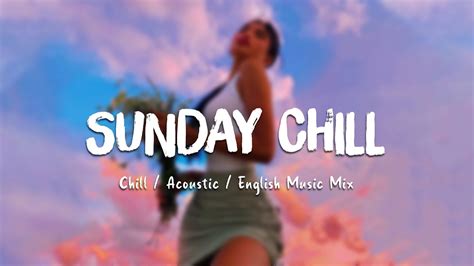 sunday chill ♪ chill out music mix playlist ~ chill acoustic cover 2022 youtube