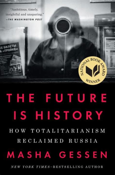 The Future Is History How Totalitarianism Reclaimed Russia Masha Gessen