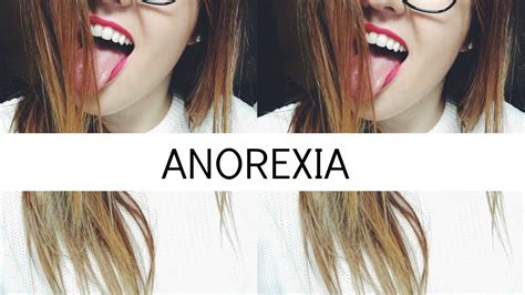 Anorexia La Enfermedad Que Me Cambió La Vida Mi Historia Youtube