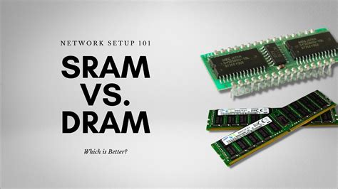 Network Setup 101 Sram Vs Dram Which Is Better