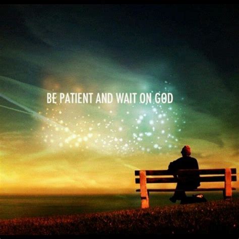 Along with knowing how to be patient, a person must know how to be courageous as well. Be Patient | Prophetic Light