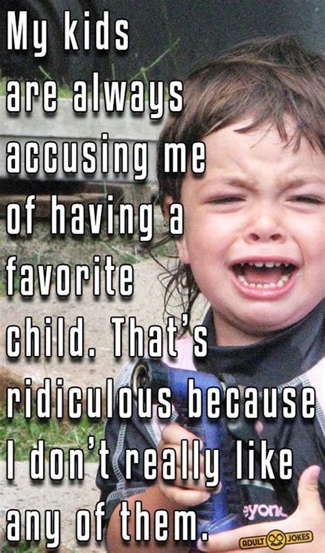 Favourite Child Funny Quotes Funny Quotes For Kids Favorite Child