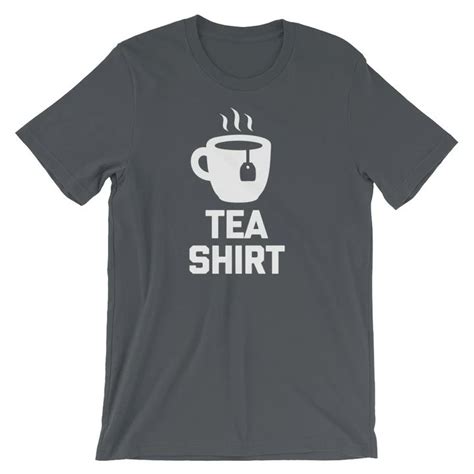 Tea Shirt T Shirt Unisex Tea Shirt Shirts T Shirt
