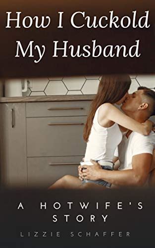 jp how i cuckold my husband a hotwife s story english edition 電子書籍 schaffer