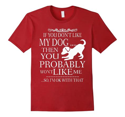 If You Dont Like My Dog Im Ok With That T Shirt Art Artvinatee