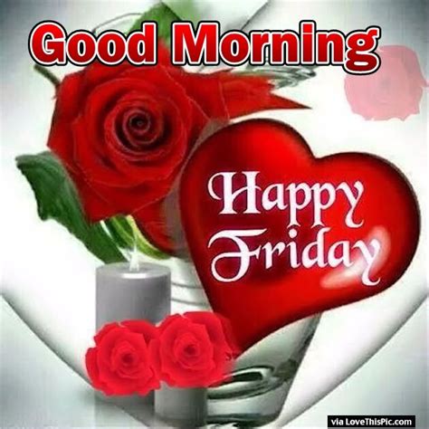 Good Morning Happy Friday Hearts And Roses Pictures Photos And Images