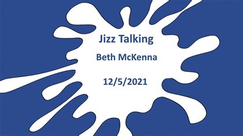 Jizz Talking Beth Mckenna 1252021 Youtube