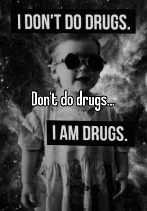 don t do drugs