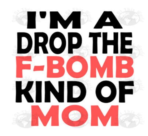 Im Drop The F Bomb Kind Of Mom Sublimation Design Print Etsy