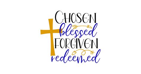 Chosen Blessed Forgiven Redeemed Chosen Blessed Forgiven Redeemed