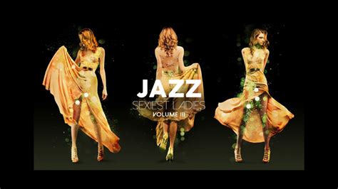 Sexiest Ladies Of Jazz Vol 3 Youtube