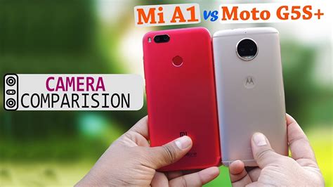 Xiaomi Mi A1 Vs Moto G5s Plus Camera Test Comparison Review Which