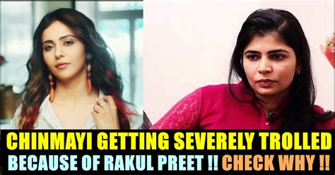 chinmayi getting brutally trolled because of rakul preet s act check out why chennai memes