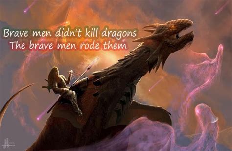 Witty Quote Brave Men And Dragons Dragon Pictures Dragon Rider Fantasy