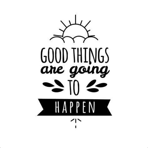 Good Things Are Going To Happen Graphics Svg By Vectordesign On Zibbet