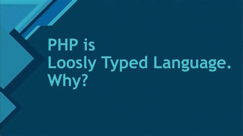 Php Is Loosely Typed Language Why Php Is Strong Or Weakly Language