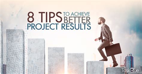 How To Achieve Better Project Results 8 Tips You Should Follow