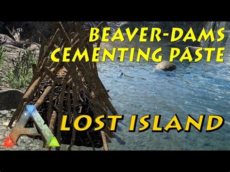 Ark Lost Island Beaver Dam Locations Free Cementing Paste Youtube