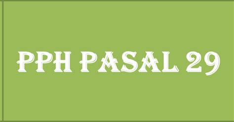 Pph pasal 29 pajak penghasilan pasal 29 adalah pajak yang harus dilunasi oleh wajib pajak orang pribadi dan/atau wajib pajak badan sebagai akibat pph terutang dalam surat pemberitahuan (spt) tahunan pajak penghasilan lebih besar dari pada kredit pajak yang telah dipotong atau dipungut oleh. PPh Pasal 29 dan Contoh Perhitungan PPh Pasal 29 - Kabar Pajak