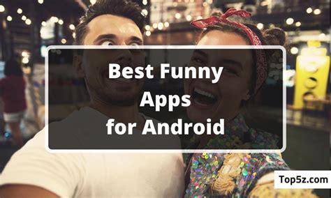 Top 5 Best Funny Apps For Android Smartphone For Funny Content Top5z