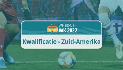 Slechts dertien europese landen naar wk. WK 2022 kwalificaties in Zuid-Amerika: speelschema, tabel ...