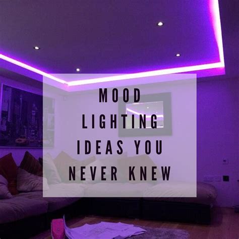 Mood Lighting Ideas You Never Knew Light Atelier