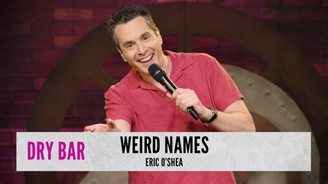 People With Weird Names Eric O Shea Youtube
