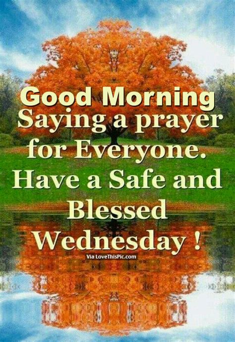 Good Morning Saying A Prayer For Everyone Have A Safe And Blessed