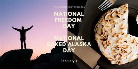 Feb 1 National Freedom Day National Baked Alaska Day