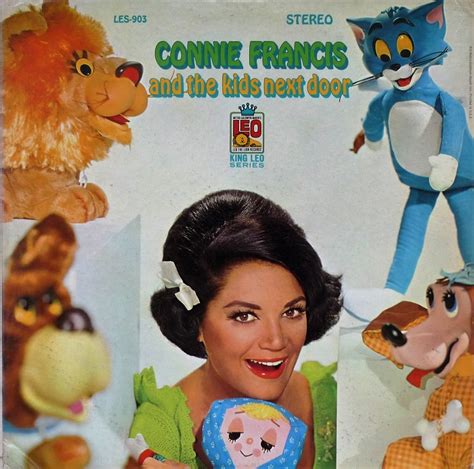 Singer of tearful ballads and jaunty uptempo numbers who reigned as one of the most successful pop artists of the late '50s and early '60s. Heartbreak Hotel: CONNIE FRANCIS - AND THE KIDS NEXT DOOR