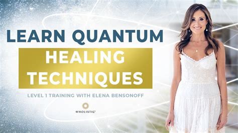 Learn The Most Powerful Quantum Healing Techniques Quantum Healer