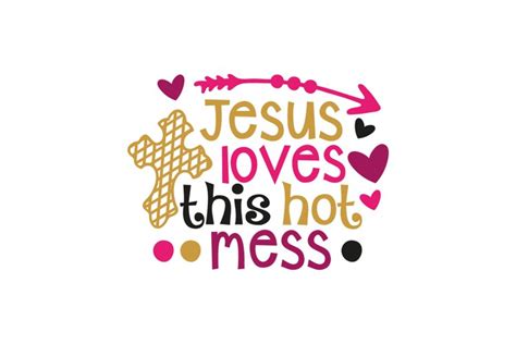 Jesus Loves This Hot Mess Svgs Design Bundles