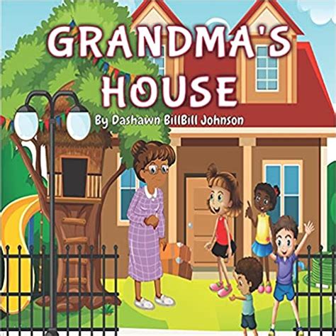 Grandmas House By Dashawn Johnson Kidliomag