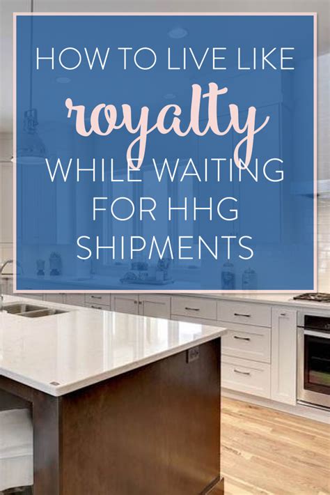 How To Live Like Royalty While Waiting For Hhg Shipments