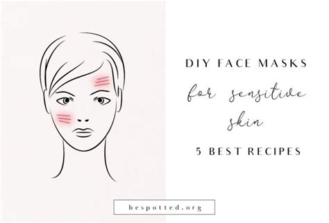 Diy Face Masks For Sensitive Skin 5 Best Recipes Be Spotted